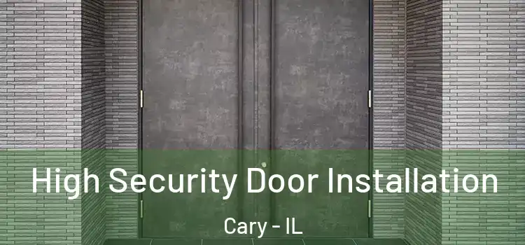  High Security Door Installation Cary - IL