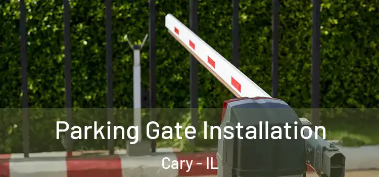  Parking Gate Installation Cary - IL
